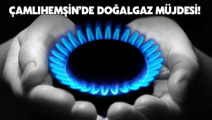 Çamlıhemşin’e Doğalgaz Müjdesi!