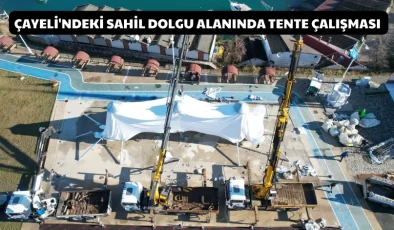 Çayeli’ndeki sahil dolgu alanında tente çalışması