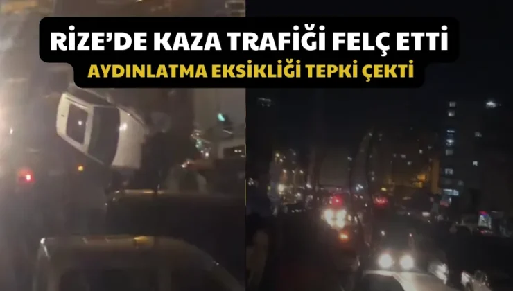 Rize’de Kaza Trafiği Felç Etti: Aydınlatma Eksikliği Tepki Çekti