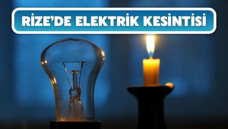 Rize’de elektrik kesintisi yaşanacak