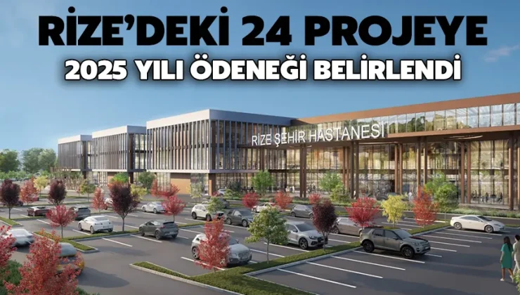 Rize’deki 24 Projeye 2025 Yılı Ödeneği Belirlendi