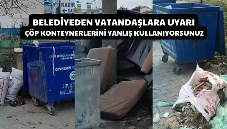 Belediyeden vatandaşlara uyarı: çöp konteynerlerini yanlış kullanıyorsunuz