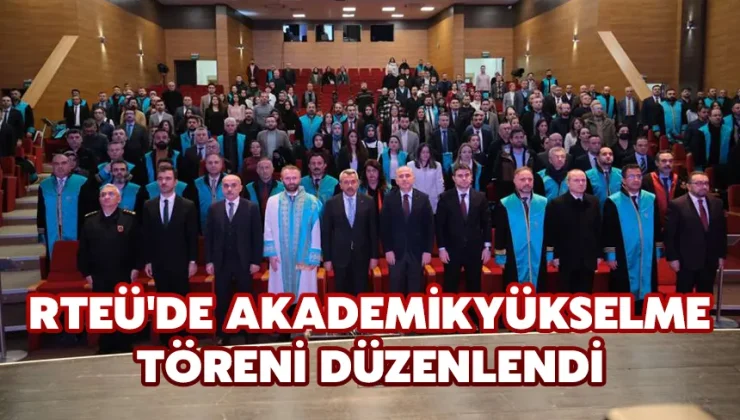 RTEÜ’de Akademik Yükselme Töreni düzenlendi