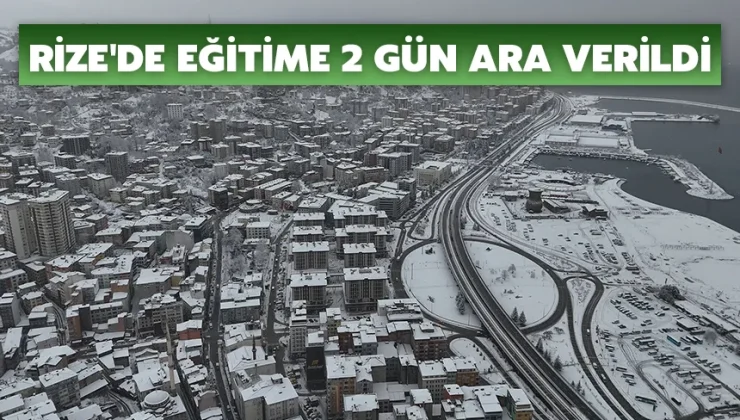 Rize’de eğitime 2 gün ara verildi