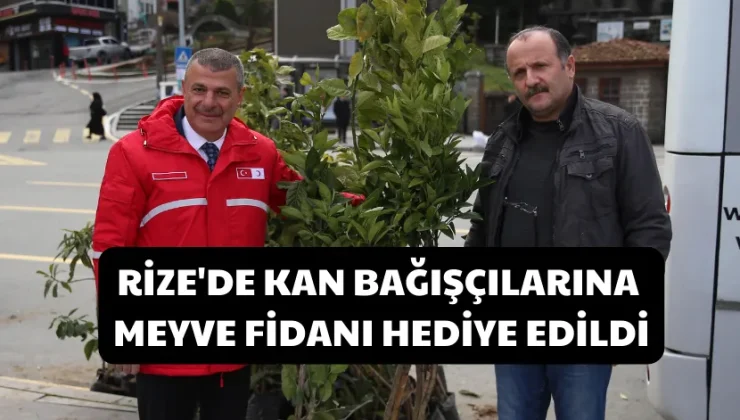 Rize’de kan bağışçılarına meyve fidanı hediye edildi