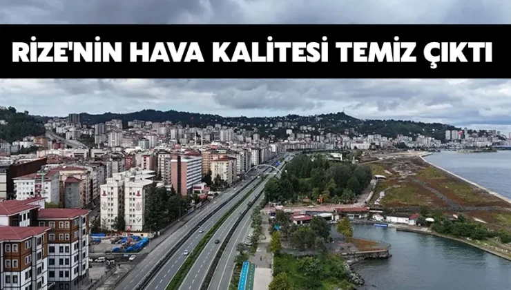 Rize’nin hava kalitesi temiz çıktı