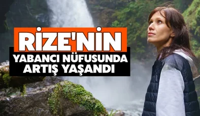 Rize’nin yabancı nüfusunda artış yaşandı