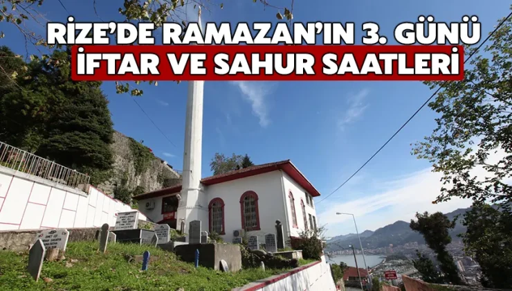 Rize’de ramazan’ın 3. günü: iftar ve sahur saatleri