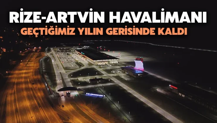 Rize-Artvin Havalimanı geçtiğimiz yılın gerisinde kaldı