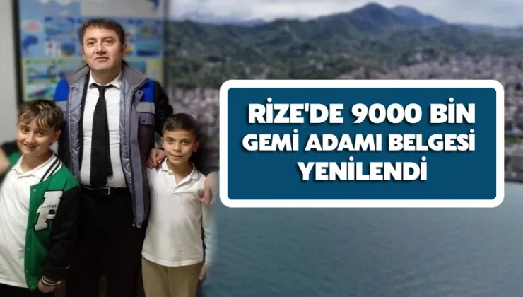 Rize’de 9000 bin gemi adamı belgesi yenilendi