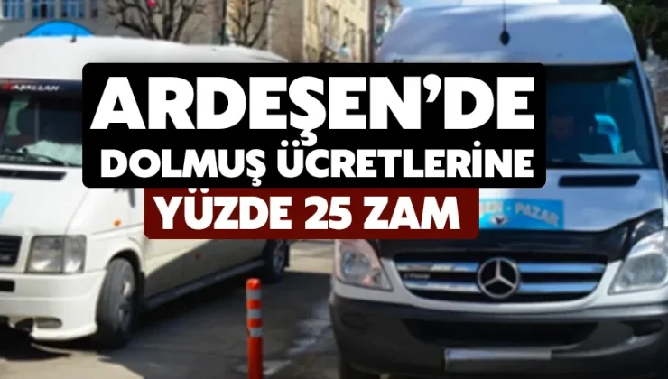 Ardeşen’de dolmuş ücretlerine yüzde 25 zam