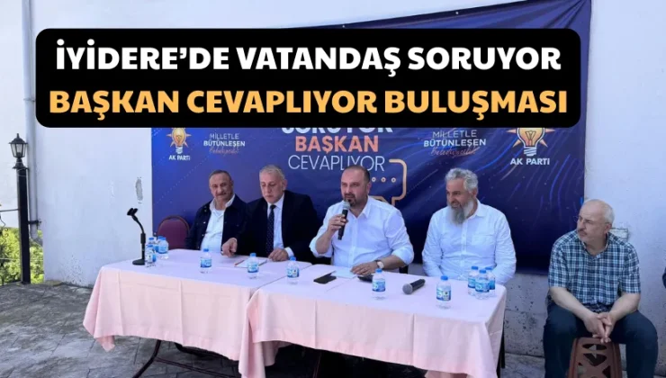 İyidere’de “Vatandaş Soruyor, Başkan Cevaplıyor” Buluşması