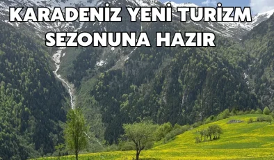Karadeniz yeni turizm sezonuna hazır