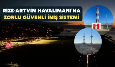 Rize-Artvin Havalimanı’na zorlu hava şartlarında uçak inişleri için yeni sistem