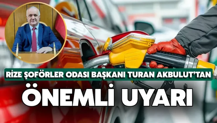 Rize Şoförler Odası Başkanı Turan Akbulut’tan Önemli Uyarı