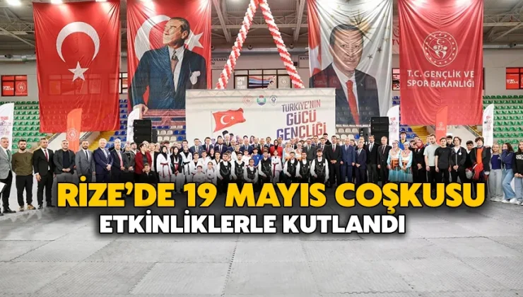Rize’de 19 Mayıs Coşkusu Etkinliklerle Kutlandı