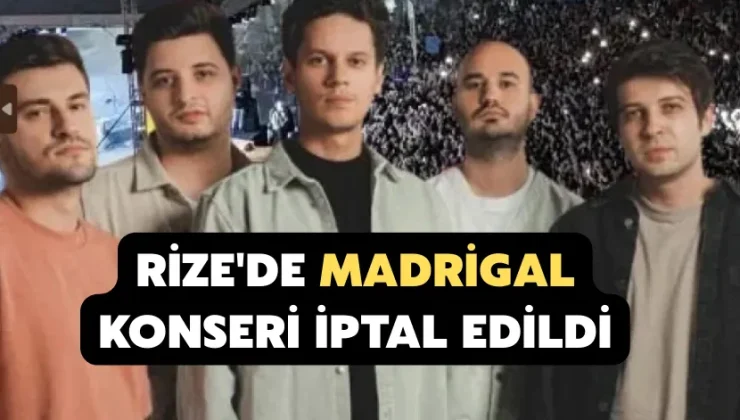 Rize’de Madrigal konseri iptal edildi