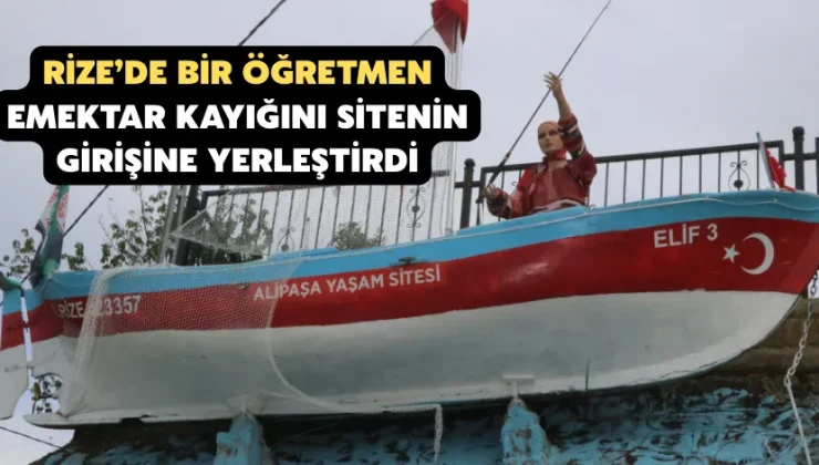 Rize’de bir öğretmen, emektar kayığını sitenin girişine yerleştirdi