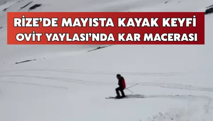 Rize’de mayısta kayak keyfi