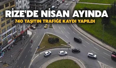 Rize’de nisan ayında 740 taşıtın trafiğe kaydı yapıldı