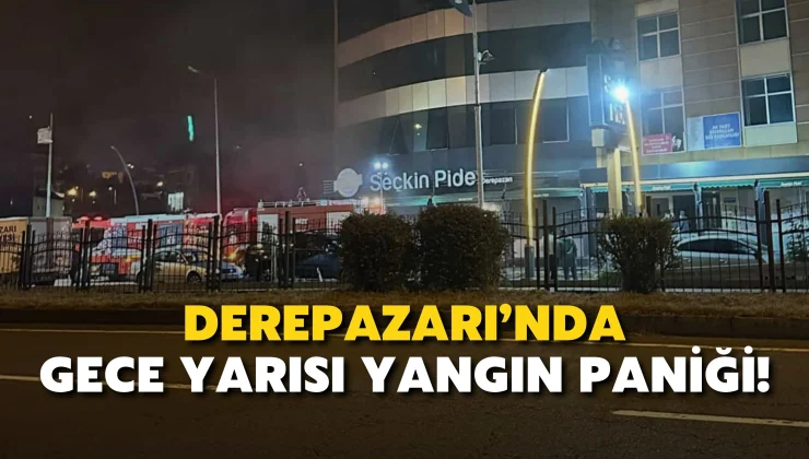 Derepazarı’nda gece yarısı yangın paniği!