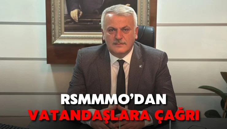 RSMMMO’dan Vatandaşlara Çağrı