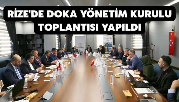 Rize’de DOKA Yönetim Kurulu Toplantısı yapıldı