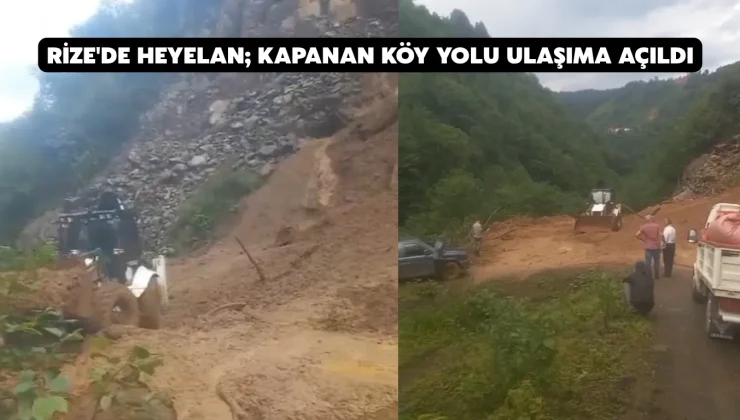 Rize’de heyelan; kapanan köy yolu ulaşıma açıldı
