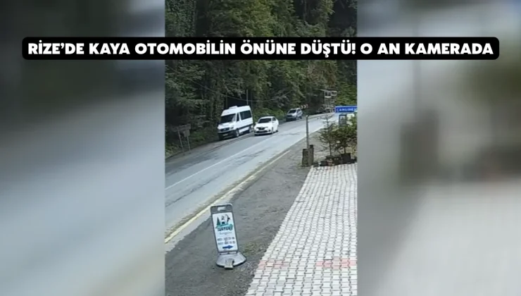 Rize’de kaya otomobilin önüne düştü! o an kamerada