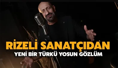 Rizeli Sanatçıdan Yeni Bir Türkü: Yosun Gözlüm
