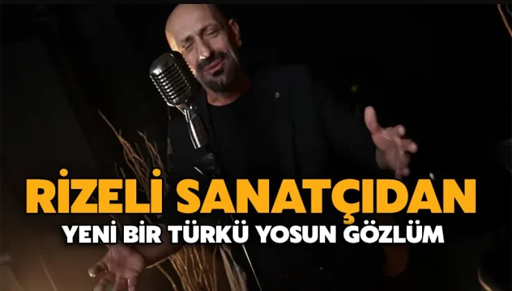 Rizeli Sanatçıdan Yeni Bir Türkü: Yosun Gözlüm