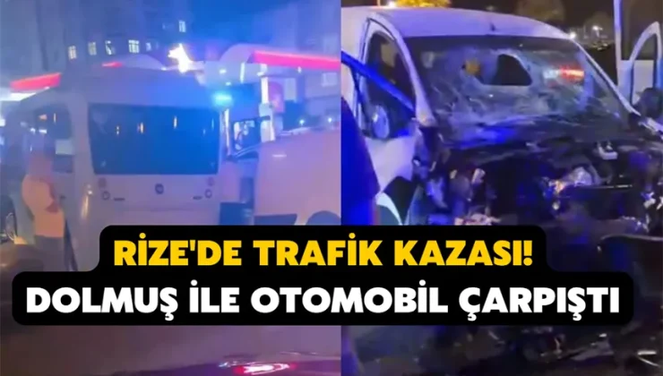 Rize’de Trafik Kazası: Dolmuş ile Otomobil Çarpıştı