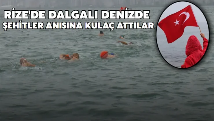 Rize’de dalgalı denizde şehitler anısına kulaç attılar