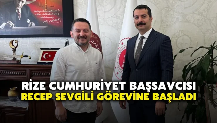 Rize Cumhuriyet Başsavcısı Recep Sevgili Görevine Başladı