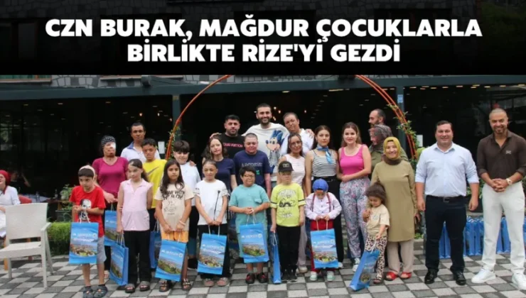 CZN Burak, mağdur çocuklarla birlikte Rize’yi gezdi