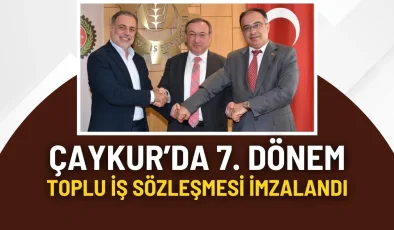 Çaykur’da 7. Dönem Toplu İş Sözleşmesi İmzalandı