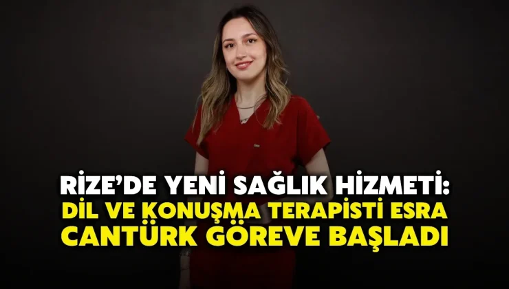 Dil ve Konuşma Terapisti Esra Cantürk Göreve Başladı
