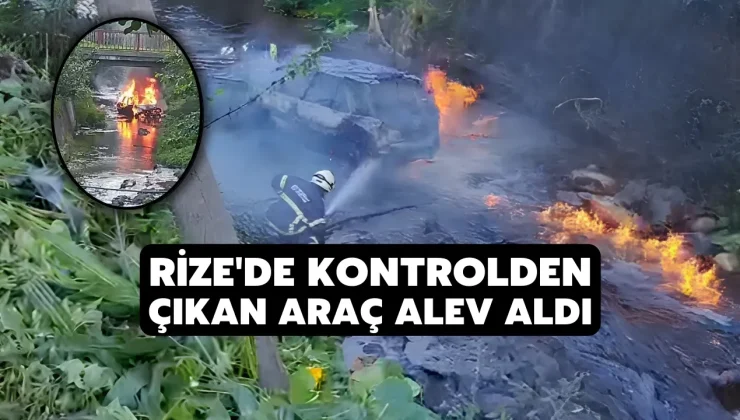 Rize’de Kontrolden Çıkan Araç Alev Aldı