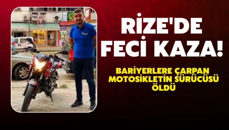 Rize’de bariyerlere çarpan motosikletin sürücüsü öldü